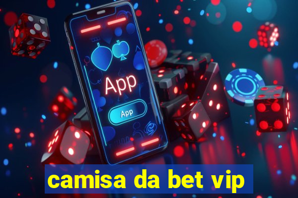 camisa da bet vip